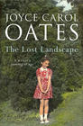 Joyce Carol  Oates, The Lost Landscape: A Writer's Coming of Age 