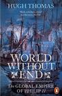 Hugh  Thomas , World Without End: The Global Empire of Philip II 