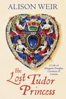 Alison Weir , The Lost Tudor Princess: A Life of Margaret Douglas, Countess of Lennox 