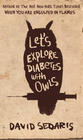 David Sedaris, Let's Explore Diabetes With Owls (Essays) 