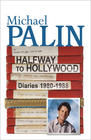 Michael Palin Halfway To Hollywood: Diaries 1980 to 1988