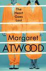 Margaret Atwood, The Heart Goes Last