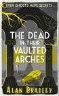 Alan Bradley The Dead in Their Vaulted Arches (Flavia de Luce) 