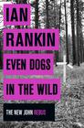 Ian Rankin Even Dogs in the Wild 