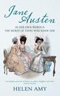 Helen Amy , Jane Austen : In Her Own Words and the Words of Those Who Knew Her 