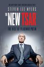 Steven Lee  Myers, The New Tsar: The Rise and Reign of Vladimir Putin 
