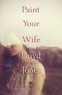 Lloyd Jones, Paint Your Wife