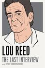 Lou  Reed  Lou Reed: The Last Interview and Other Conversations 