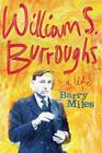 Barry Miles , William S. Burroughs: A Life 