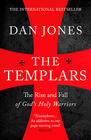 Dan Jones The Templars: The Rise and Fall of God's Holy Warriors