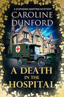 Caroline Dunford A Death at the Hospital