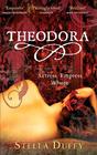 Stella Duffy Theodora: Actress, Empress, Whore