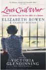 Victoria Glendinning Love's Civil War: Elizabeth Bowen and Charles Ritchie : Letters and Diaries 1941-1973 