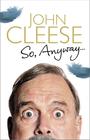 John Cleese, So, Anyway 